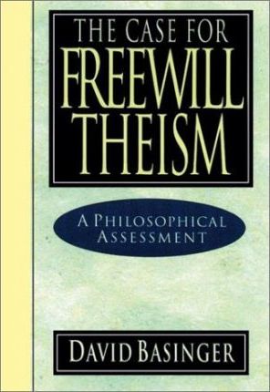 Cover of The Case For Freewill theism - A Philosophical Assessment